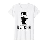You Betcha Funny Minnesota Saying Midwestern State Humor Value Graphic T-Shirt, Women, White, L