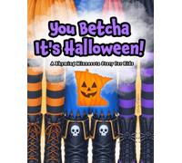 You Betcha It's Halloween: A Rhyming Minnesota Story for Kids (Minnesota Holidays for Children)