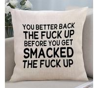 You Better Back The Fuck Up Before You Get Smacked The Fuck Up Decorative Throw Pillow Covers 18x18 with Quote Saying Cotton Linen Cushion Cover Case for Bedroom Living Room Sofa Couch Home Decor