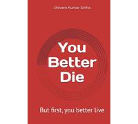 You Better Die: but first, you better live