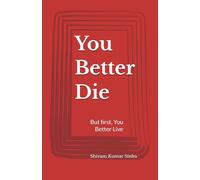 You Better Die: but first, you better live