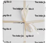 You Better Fucking Like It,Funny Sarcastic Christmas Wrapping Paper,Naughty Unique Wicked Christmas Wrapping Paper,White With Black Lettering,for Birthday Christmases Holiday Gifting (30 * 72in)
