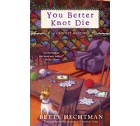 You Better Knot Die (Crochet Mysteries)