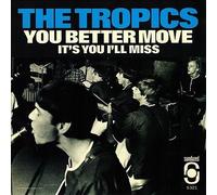 The Tropics - You Better Move / It's You I'll Miss (RED VINYL) [7" VINYL]
