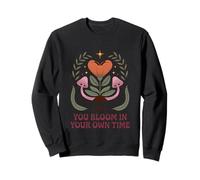 You Bloom In Your Own Time Positive Message Sweatshirt