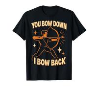 You Bow Down I Bow Back Archery Bow Funny Archer T-Shirt