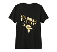 You Break It I Fix It Car Mechanic Auto Car Repair Funny Premium T-Shirt