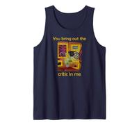 You Bring Out The Critic in Me Tank Top