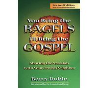 You Bring the Bagels I'll Bring the Gospel: Sharing the Messiah with Your Jewish Neighbor (Revised)