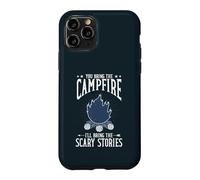 You Bring The Campfire Ill Bring Scary Stories Camping Case for iPhone 11 Pro