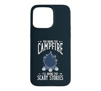 You Bring The Campfire Ill Bring Scary Stories Camping Case for iPhone 15 Pro Max