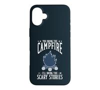 You Bring The Campfire Ill Bring Scary Stories Camping Case for iPhone 16 Plus