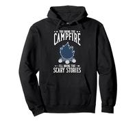 You Bring The Campfire Ill Bring Scary Stories Camping Pullover Hoodie