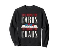 You Bring The Cards I'll Bring The Chaos Game Night Sweatshirt