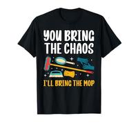 You Bring The Chaos Ill Bring The Mop School Custodian T-Shirt