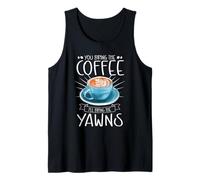 You Bring The Coffee I'll Bring The Yawns Barista Espresso Tank Top