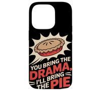 You Bring the Drama Ill Bring the Pie Thanksgiving Case for iPhone 14 Pro