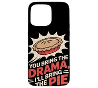 You Bring the Drama Ill Bring the Pie Thanksgiving Case for iPhone 15 Pro Max