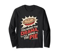 You Bring the Drama Ill Bring the Pie Thanksgiving Long Sleeve T-Shirt