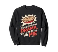 You Bring the Drama Ill Bring the Pie Thanksgiving Sweatshirt
