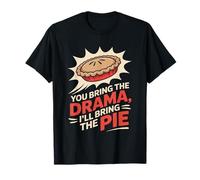 You Bring the Drama Ill Bring the Pie Thanksgiving T-Shirt