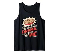 You Bring the Drama Ill Bring the Pie Thanksgiving Tank Top