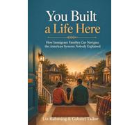 You Built a Life Here: How Immigrant Families Can Navigate the American Systems Nobody Explained (Quiet Shifts Guides)