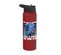 You Call It Autism I Call It Having That Dawg in Me Stainless Steel Insulated Water Bottle