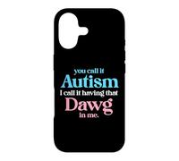You Call It Autism I Call It Having That Dawg In Me Trans Case for iPhone 17