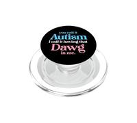 You Call It Autism I Call It Having That Dawg In Me Trans PopSockets PopGrip for MagSafe
