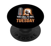 You Call It Hot I Call It Tuesday Steel Mill Worker PopSockets Adhesive PopGrip