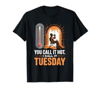 You Call It Hot I Call It Tuesday Steel Mill Worker T-Shirt