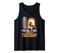 You Call It Hot I Call It Tuesday Steel Mill Worker Tank Top