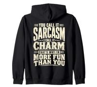You Call It Sarcasm I Call It Charm That's Why I'm More Fun Zip Hoodie