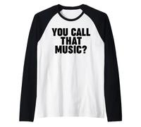 You Call that Music? Raglan Baseball Tee