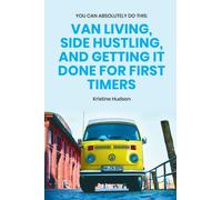 You Can Absolutely Do This : Van Living, Side Hustling, and Getting It Done for First Timers