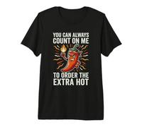 You Can Always Count On Me Extra Hot Chili Pepper Premium T-Shirt