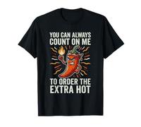 You Can Always Count On Me Extra Hot Chili Pepper T-Shirt
