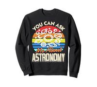 You Can Ask Me About Astronomy Space Lover Sweatshirt