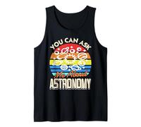 You Can Ask Me About Astronomy Space Lover Tank Top