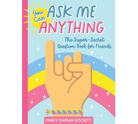 You Can Ask Me Anything: The Super-Secret Question Book for Friends (Pinky Swear Society Series): 1 (Pinky Swear Society, 1)