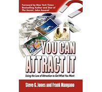 You Can Attract It: Using the Law of Attraction to Get What You Want