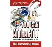 You Can Attract It: Using the Law of Attraction to Get What You Want