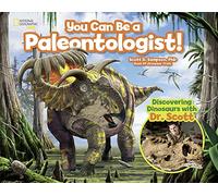 You Can Be a Paleontologist!: Discovering Dinosaurs with Dr. Scott (Science & Nature)