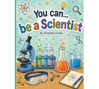 You can...be a Scientist: A Step-by-Step Science Experiment Coloring Book for Kids