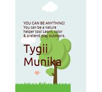 YOU CAN BE ANYTHING! You can be a nature helper too! Learn, color & pretend play outdoors. (YOU CAN BE ANYTHING! You can be a nature helper too! Learn, color, pretend & play outdoors. 2)