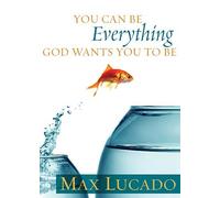 You Can Be Everything God Wants You to Be