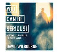 You Can Be Serious! Meeting Jesus afresh in John's Gospel: York Courses