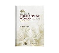 You Can Be the Happiest Woman in the World.: Written by Aid al-Qarni, 2005 Edition, Publisher: International Islamic Publishing Ho [Hardcover]