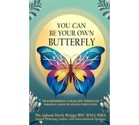 You Can Be Your Own Butterfly: Transforming Your Life Through Personal Growth and Self-Discovery